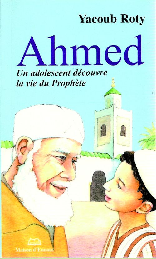 Ahmed - Un adolescent découvre la vie du Prophète
