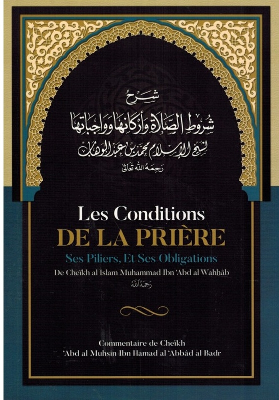 Les Conditions de la Prière ses Piliers, et ses Obligations - Muhammad Ibn Abd Al-Wahhâb - Ibn Badis