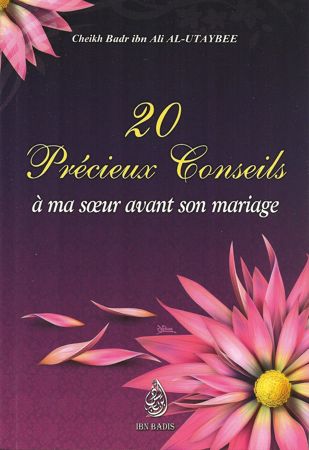 20 précieux conseils à ma soeur avant son mariage, de Cheikh Badr Ibn Ali Al-Utaybee