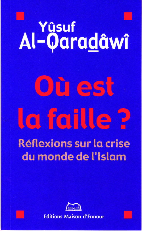 Où est la faille ? Réflexions sur la crise du monde de l'islam
