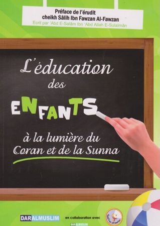 L'éducation des enfants à la lumière du coran et de la sunna - Daralmuslim - Abd E-Salam Ibn Abd Allah E-Sulaiman